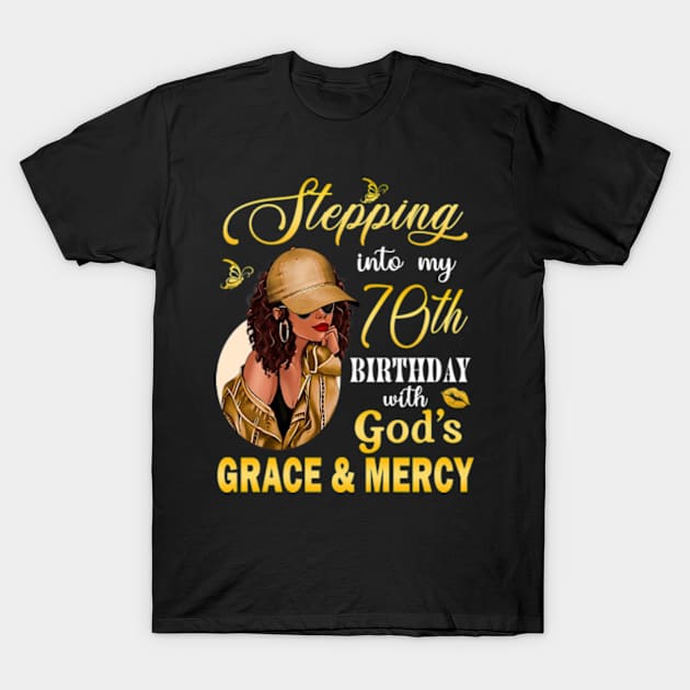 Stepping Into My 70th Birthday With God's Grace & Mercy Bday T-Shirt by MaxACarter